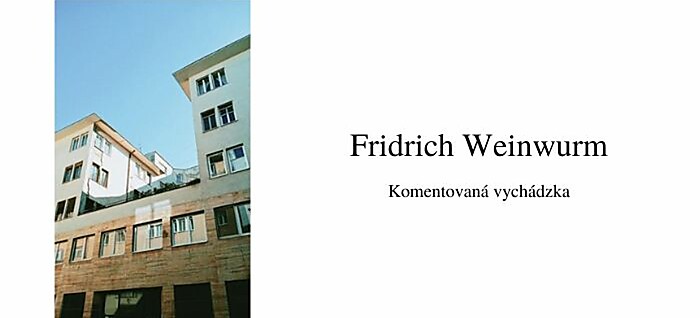 Fridrich Weinwurm – komentovaná vychádzka